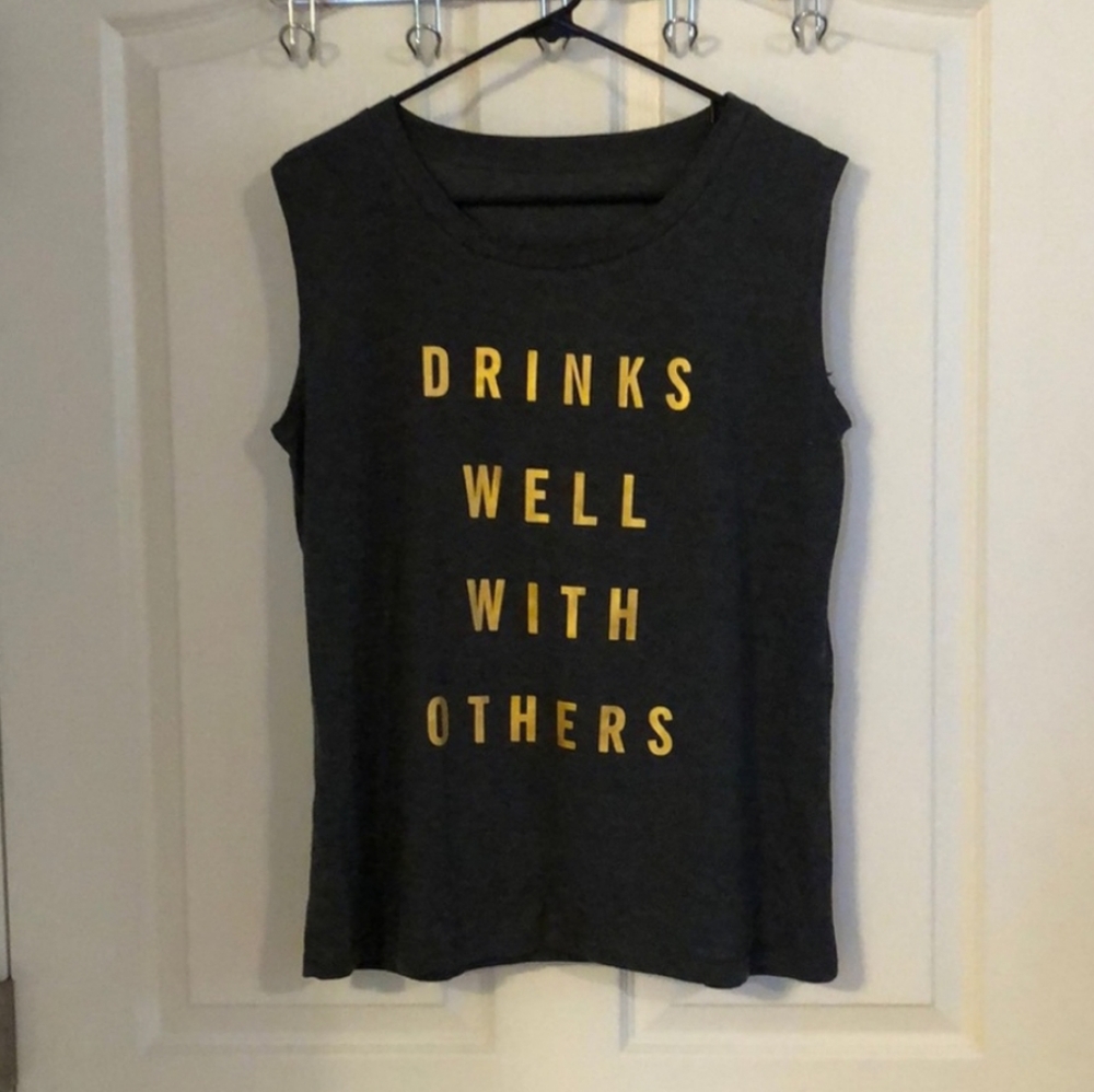 Drinks Well With Others- Muscle tank!